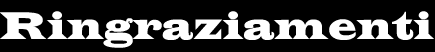 Ringraziamenti
